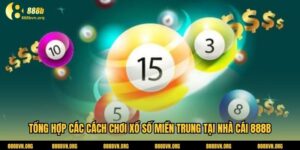 Tổng Hợp Các Cách Chơi Xổ Số Miền Trung Tại Nhà Cái 888b 